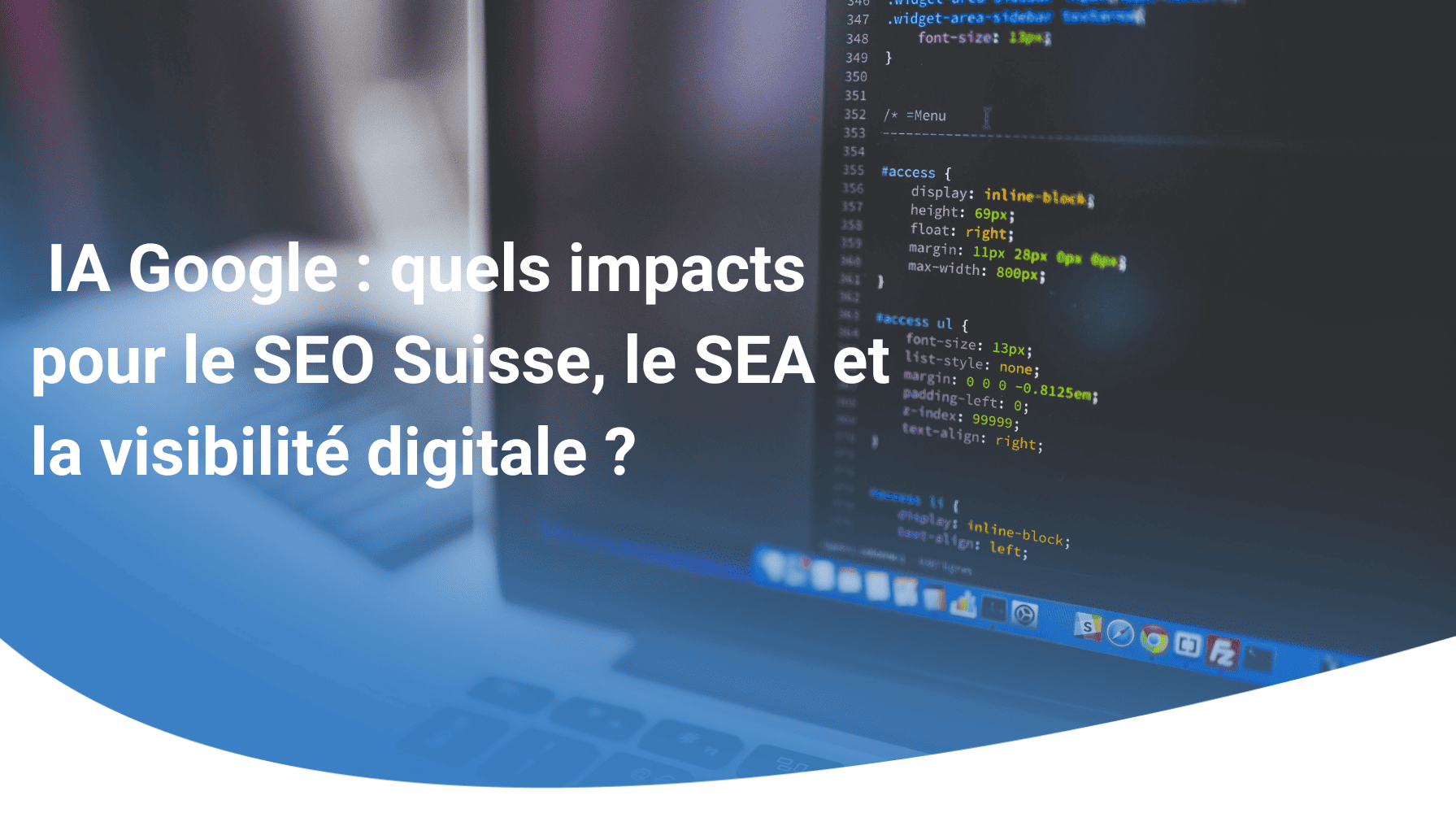 IA Google : quels impacts pour le SEO Suisse, le SEA et la visibilité digitale ?